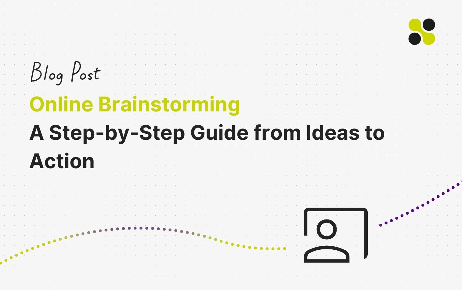 Online Brainstorming Step by step guide